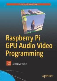 bokomslag Raspberry Pi GPU Audio Video Programming