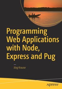 bokomslag Programming Web Applications with Node, Express and Pug
