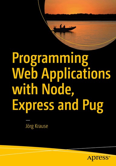 Jörg Krause - Programming Web Applications with Node, Express and Pug, Häftad