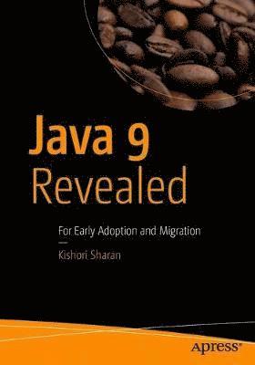 Kishori Sharan - Java 9 Revealed: For Early Adoption and Migration, Häftad