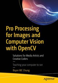 bokomslag Pro Processing for Images and Computer Vision with OpenCV