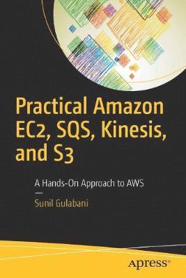 bokomslag Practical Amazon EC2, SQS, Kinesis, and S3