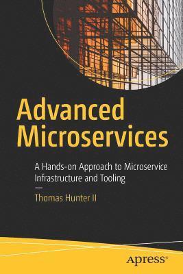 Thomas Hunter II, Thomas Hunter Ii - Advanced Microservices, Häftad