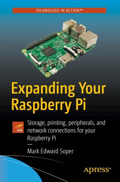 Mark Edward Soper - Expanding Your Raspberry Pi, Häftad