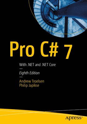 Andrew Troelsen, Philip Japikse - Pro C# 7: With .Net and .Net Core, Häftad