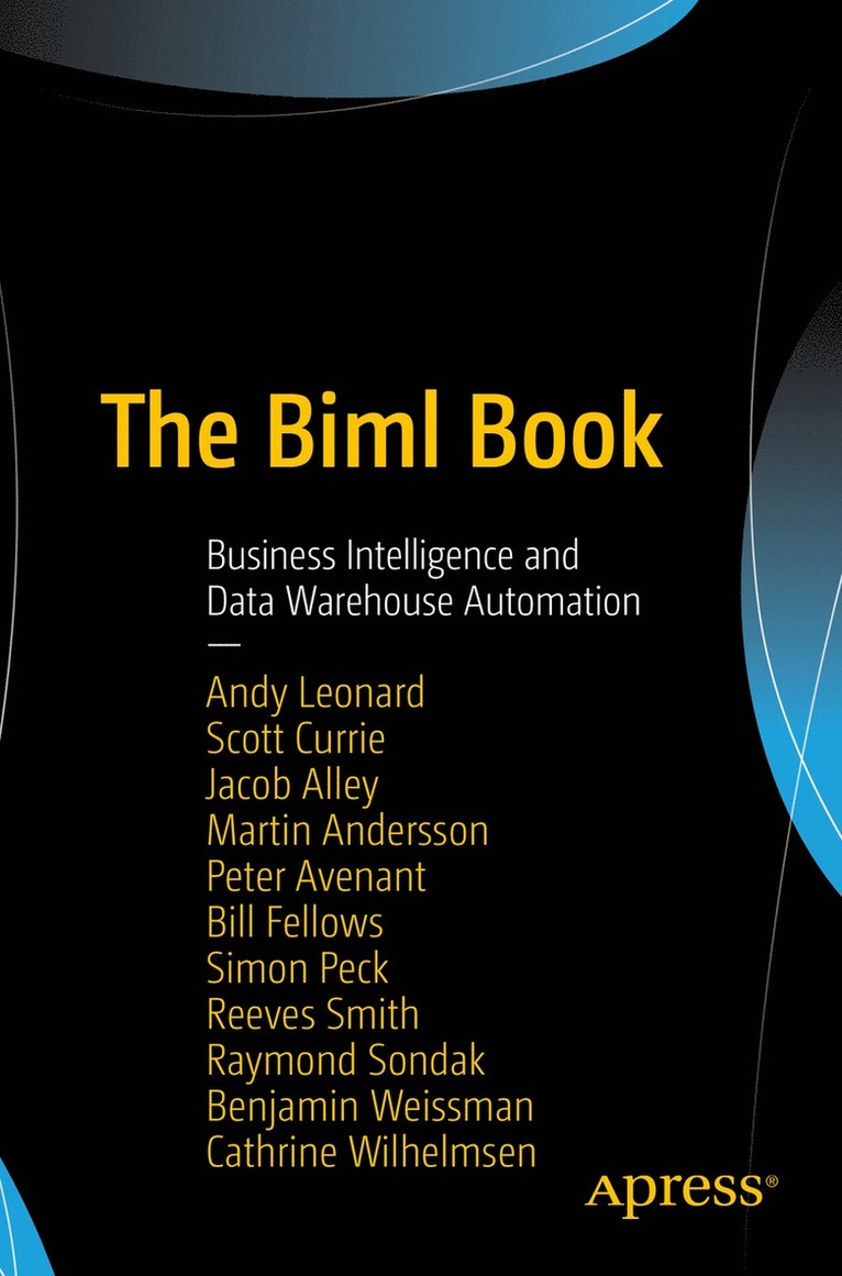 Andy Leonard, Martin Andersson, Jacob Alley, Peter Avenant, Scott Currie, William Fellows, Simon Peck, Reeves Smith, Raymond Sondak, Benjamin Weissman, Cathrine Wilhelmsen, Bill Fellows - Biml Book, Häftad