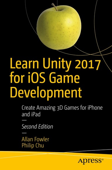 Allan Fowler, Philip Chu - Learn Unity 2017 for iOS Game Development, Häftad
