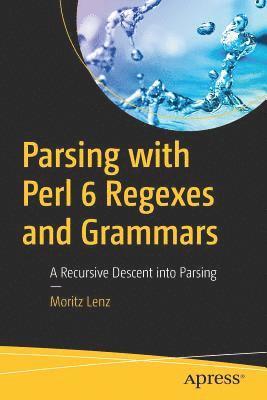 Moritz Lenz - Parsing with Perl 6 Regexes and Grammars, Häftad