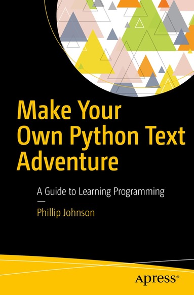 Phillip Johnson - Make Your Own Python Text Adventure, Häftad