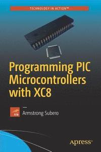 bokomslag Programming PIC Microcontrollers with XC8