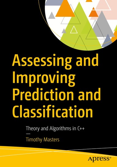 Timothy Masters - Assessing and Improving Prediction and Classification, Häftad