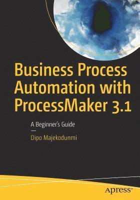 Business Process Automation with ProcessMaker 3.1 1