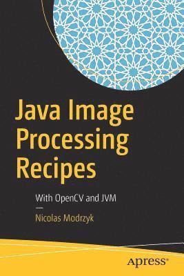 bokomslag Java Image Processing Recipes