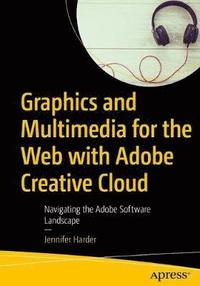 bokomslag Graphics and Multimedia for the Web with Adobe Creative Cloud