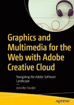 Graphics and Multimedia for the Web with Adobe Creative Cloud 1