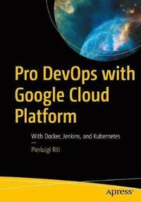 bokomslag Pro DevOps with Google Cloud Platform