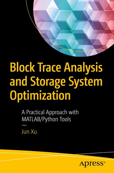 Jun Xu - Block Trace Analysis and Storage System Optimization, Häftad