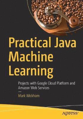 Practical Java Machine Learning 1