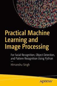 bokomslag Practical Machine Learning and Image Processing