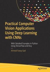 bokomslag Practical Computer Vision Applications Using Deep Learning with CNNs