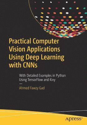 bokomslag Practical Computer Vision Applications Using Deep Learning with CNNs