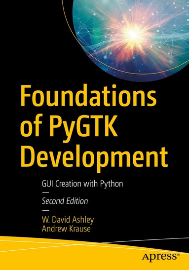 W. David Ashley, Andrew Krause - Foundations of PyGTK Development, Häftad