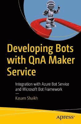 Kasam Shaikh - Developing Bots with QnA Maker Service, Häftad