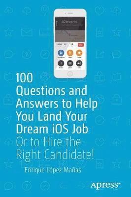 bokomslag 100 Questions and Answers to Help You Land Your Dream iOS Job