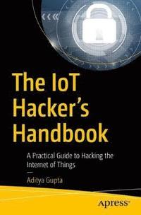 bokomslag The IoT Hacker's Handbook