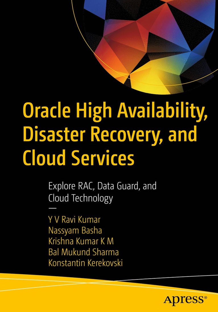 YV Ravi Kumar, Nassyam Basha, Krishna Kumar K M, Bal Mukund Sharma, Konstantin Kerekovski, Yv Ravi Kumar - Oracle High Availability, Disaster Recovery, and Cloud Services, Häftad