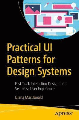 Diana MacDonald - Practical UI Patterns for Design Systems, Häftad