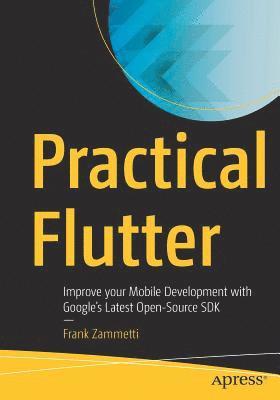 Frank Zammetti - Practical Flutter, Häftad
