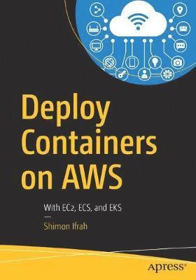 Shimon Ifrah - Deploy Containers on AWS, Häftad