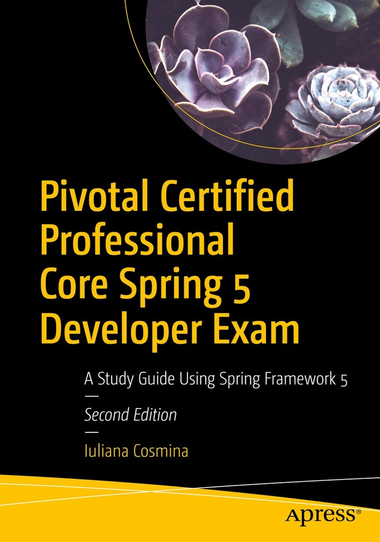 Iuliana Cosmina - Pivotal Certified Professional Core Spring 5 Developer Exam, Häftad