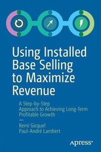 bokomslag Using Installed Base Selling to Maximize Revenue