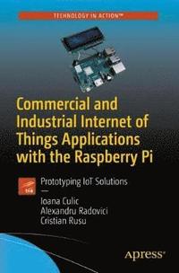 bokomslag Commercial and Industrial Internet of Things Applications with the Raspberry Pi