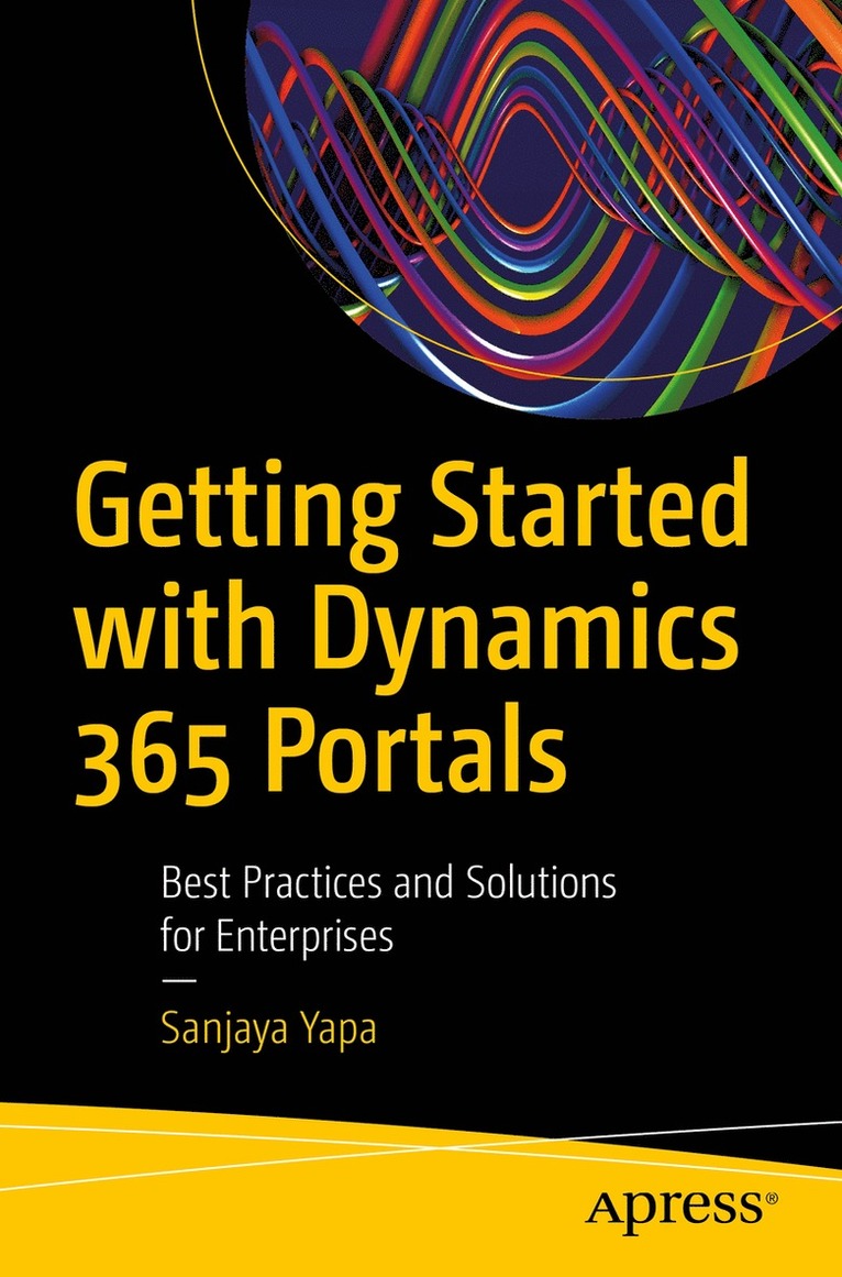 Sanjaya Yapa - Getting Started with Dynamics 365 Portals, Häftad