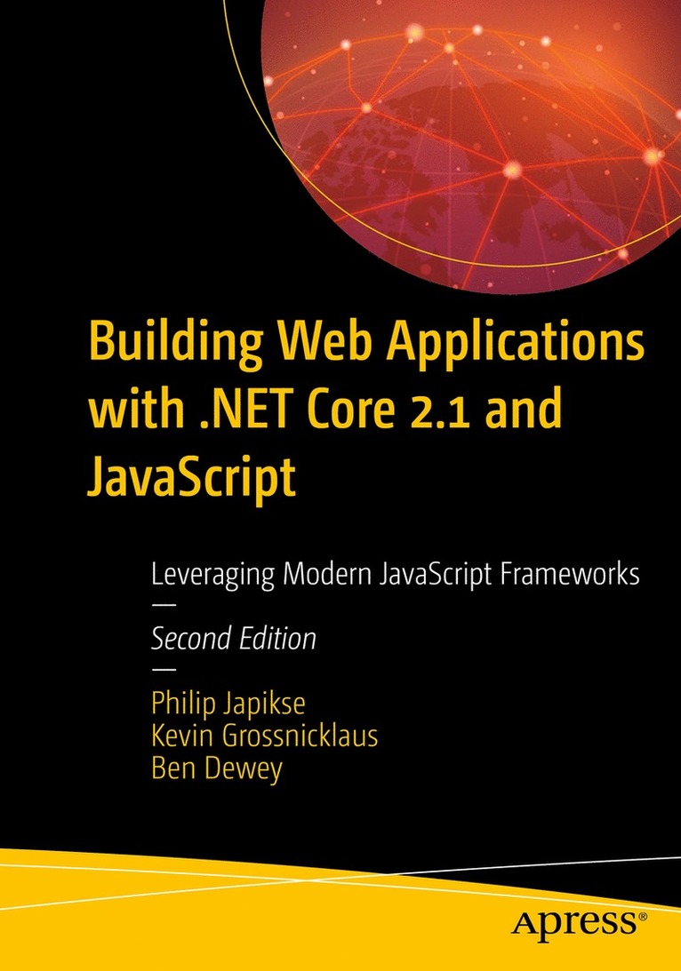 Philip Japikse, Kevin Grossnicklaus, Ben Dewey - Building Web Applications with .NET Core 2.1 and JavaScript, Häftad