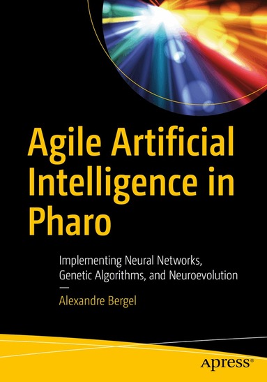 Alexandre Bergel - Agile Artificial Intelligence in Pharo, Häftad
