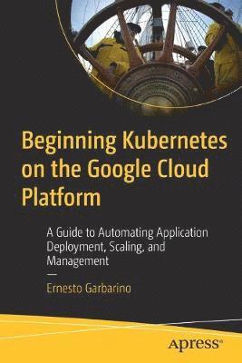 Beginning Kubernetes on the Google Cloud Platform 1