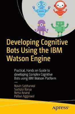 bokomslag Developing Cognitive Bots Using the IBM Watson Engine