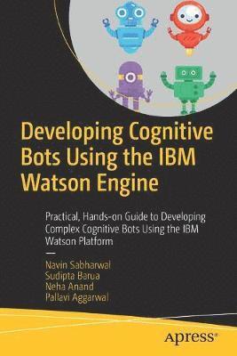 Developing Cognitive Bots Using the IBM Watson Engine 1