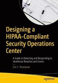 bokomslag Designing a HIPAA-Compliant Security Operations Center