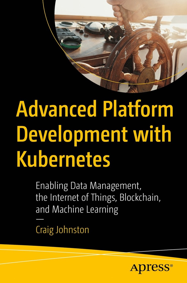 Craig Johnston - Advanced Platform Development with Kubernetes, Häftad
