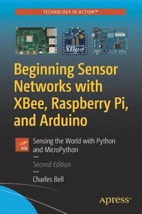 bokomslag Beginning Sensor Networks with XBee, Raspberry Pi, and Arduino