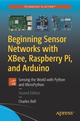 Beginning Sensor Networks with XBee, Raspberry Pi, and Arduino 1