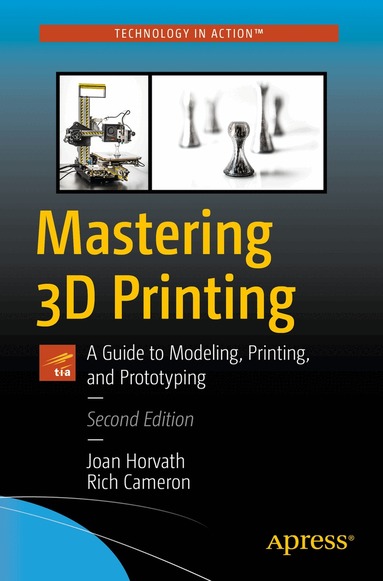 Joan Horvath, Rich Cameron - Mastering 3D Printing, Häftad