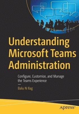 Understanding Microsoft Teams Administration 1