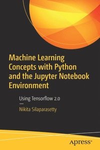 bokomslag Machine Learning Concepts with Python and the Jupyter Notebook Environment