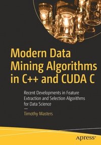 bokomslag Modern Data Mining Algorithms in C++ and CUDA C